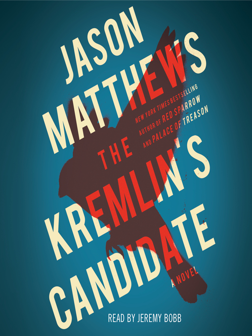 Title details for The Kremlin's Candidate by Jason Matthews - Available